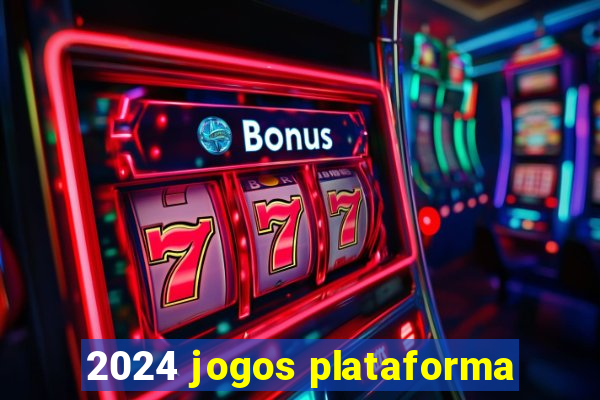 2024 jogos plataforma